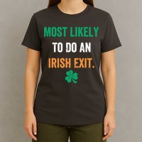Most Likely To Do An Irish Exit Funny T-Shirt