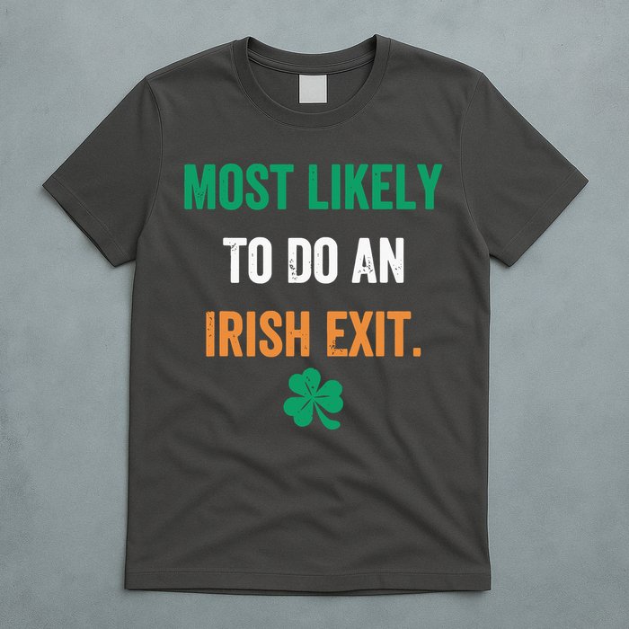 Most Likely To Do An Irish Exit Funny T-Shirt