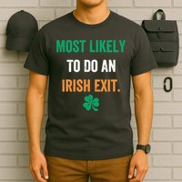 Most Likely To Do An Irish Exit Funny T-Shirt