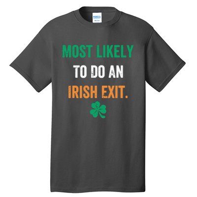 Most Likely To Do An Irish Exit Funny Tall T-Shirt