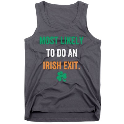 Most Likely To Do An Irish Exit Funny Tank Top