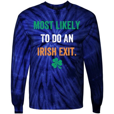 Most Likely To Do An Irish Exit Funny Tie-Dye Long Sleeve Shirt