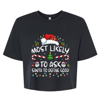 Most Likely To Ask Santa To Define Good Family Christmas Gift Bella+Canvas Jersey Crop Tee