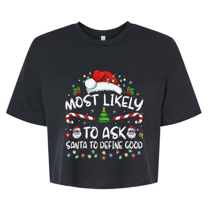 Most Likely To Ask Santa To Define Good Family Christmas Gift Bella+Canvas Jersey Crop Tee