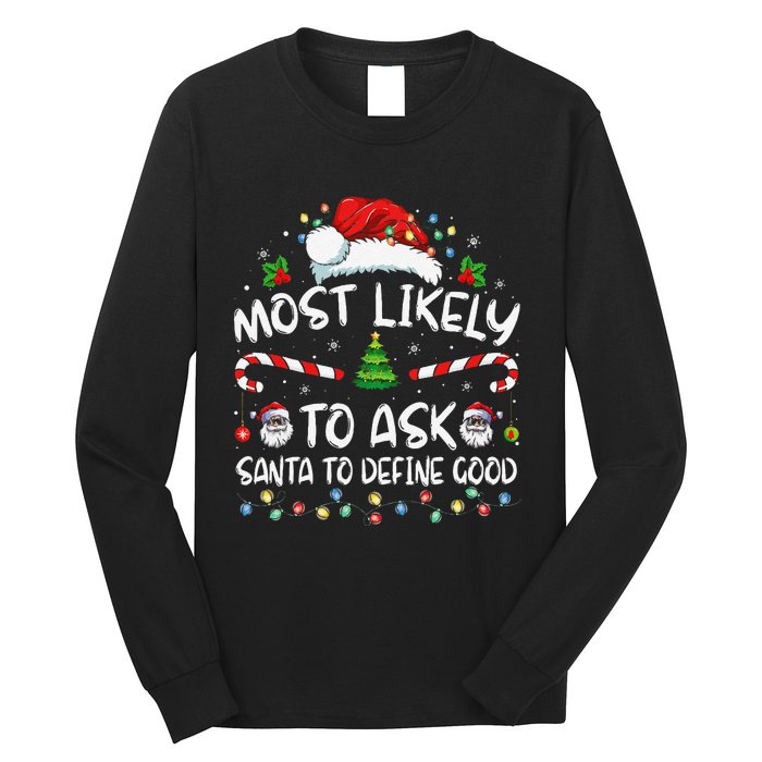 Most Likely To Ask Santa To Define Good Family Christmas Gift Long Sleeve Shirt