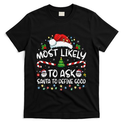 Most Likely To Ask Santa To Define Good Family Christmas Gift T-Shirt