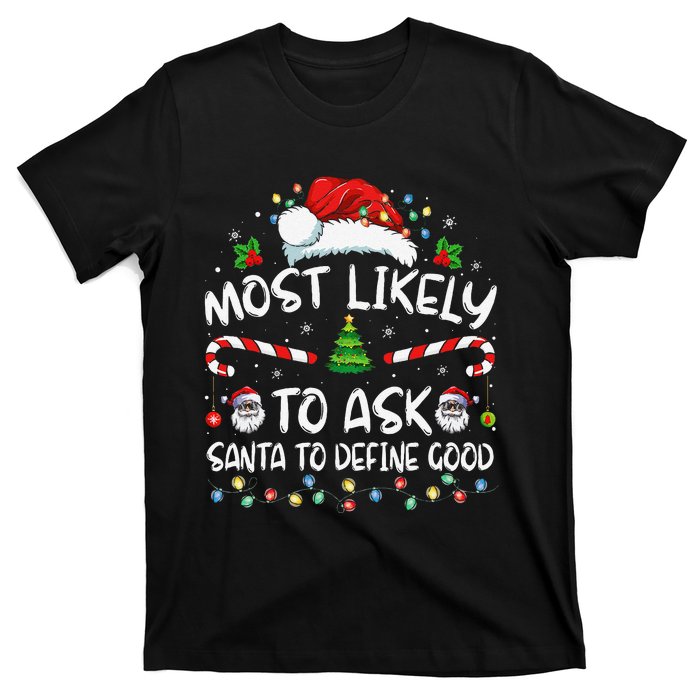 Most Likely To Ask Santa To Define Good Family Christmas Gift T-Shirt