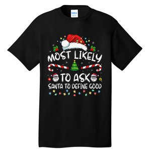 Most Likely To Ask Santa To Define Good Family Christmas Gift Tall T-Shirt