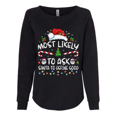 Most Likely To Ask Santa To Define Good Family Christmas Gift Womens California Wash Sweatshirt