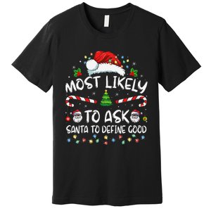 Most Likely To Ask Santa To Define Good Family Christmas Gift Premium T-Shirt