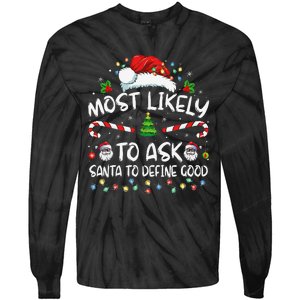 Most Likely To Ask Santa To Define Good Family Christmas Gift Tie-Dye Long Sleeve Shirt