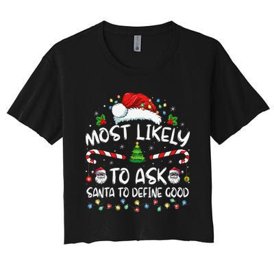 Most Likely To Ask Santa To Define Good Family Christmas Gift Women's Crop Top Tee