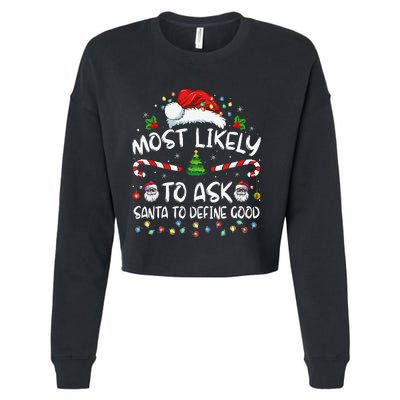 Most Likely To Ask Santa To Define Good Family Christmas Gift Cropped Pullover Crew