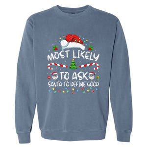 Most Likely To Ask Santa To Define Good Family Christmas Gift Garment-Dyed Sweatshirt