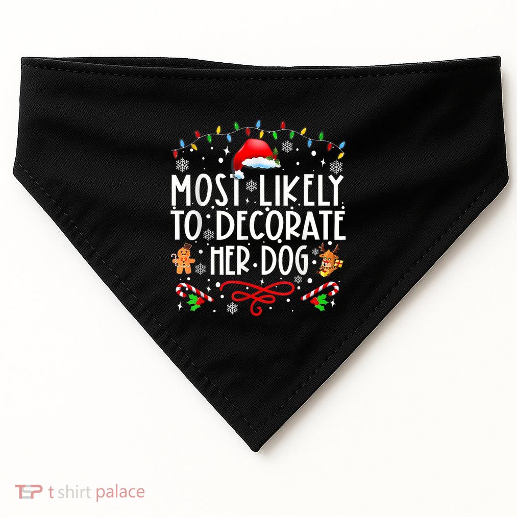 Most Likely To Decorate Her Dog Christmas Pajamas USA-Made Doggie Bandana