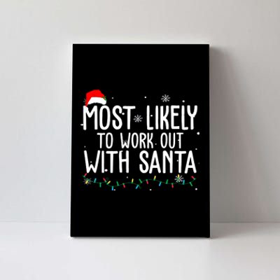 Most Likely To Work Out With Santa Funny Christmas Canvas