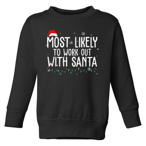 Most Likely To Work Out With Santa Funny Christmas Toddler Sweatshirt