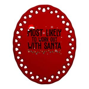 Most Likely To Work Out With Santa Funny Christmas Ceramic Oval Ornament