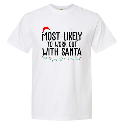 Most Likely To Work Out With Santa Funny Christmas Garment-Dyed Heavyweight T-Shirt