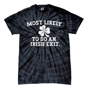 Most Likely To Do An Irish Exit st.patrick's day Tie-Dye T-Shirt