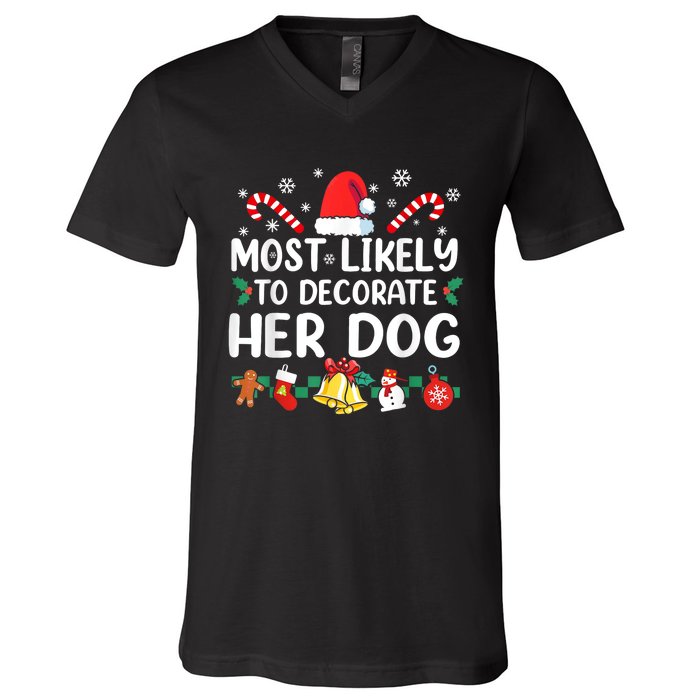 Most Likely To Decorate Her Dog Christmas Pajamas V-Neck T-Shirt