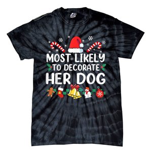 Most Likely To Decorate Her Dog Christmas Pajamas Tie-Dye T-Shirt