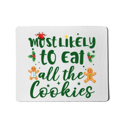 Most Likely To Eat All The Cookies Funny Christmas Mousepad