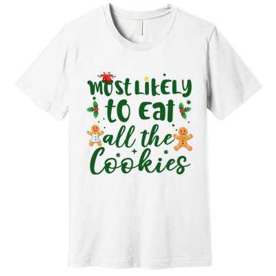 Most Likely To Eat All The Cookies Funny Christmas Premium T-Shirt