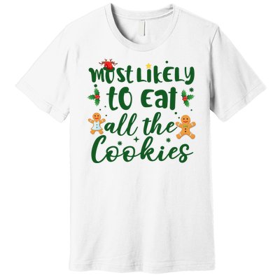 Most Likely To Eat All The Cookies Funny Christmas Premium T-Shirt