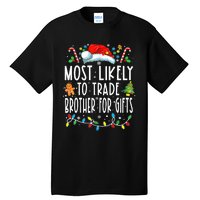 Most Likely To Trade Brother For Gifts Family Christmas Tall T-Shirt