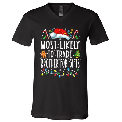 Most Likely To Trade Brother For Gifts Family Christmas V-Neck T-Shirt