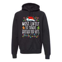 Most Likely To Trade Brother For Gifts Family Christmas Premium Hoodie