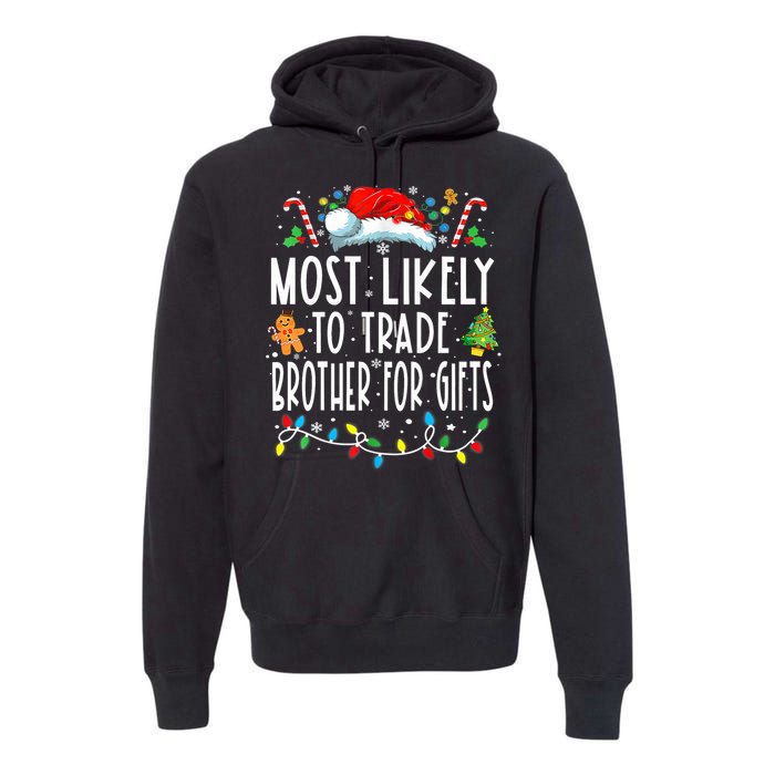 Most Likely To Trade Brother For Gifts Family Christmas Premium Hoodie