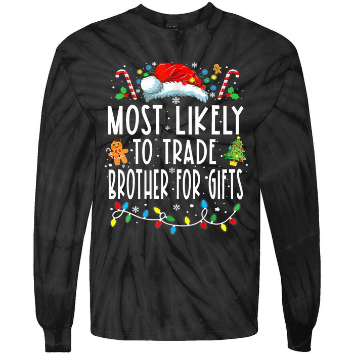 Most Likely To Trade Brother For Gifts Family Christmas Tie-Dye Long Sleeve Shirt