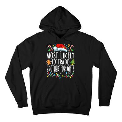 Most Likely To Trade Brother For Gifts Family Christmas Tall Hoodie