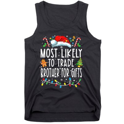 Most Likely To Trade Brother For Gifts Family Christmas Tank Top