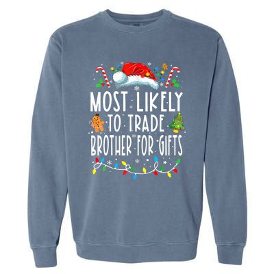 Most Likely To Trade Brother For Gifts Family Christmas Garment-Dyed Sweatshirt