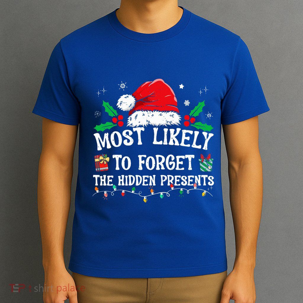 Most Likely To Forget The Hidden Presents Family Christmas  T-Shirt