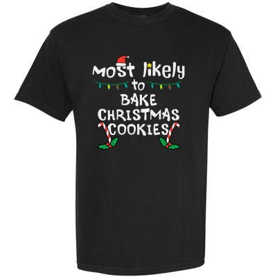 Most Likely To Bake Christmas Cookies Matching Family Garment-Dyed Heavyweight T-Shirt