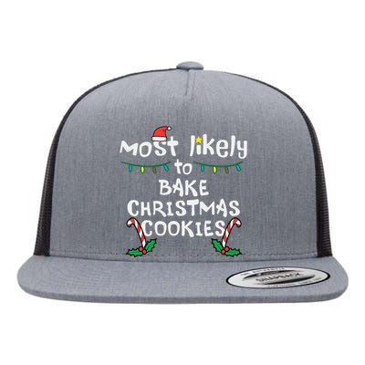 Most Likely To Bake Christmas Cookies Matching Family Flat Bill Trucker Hat