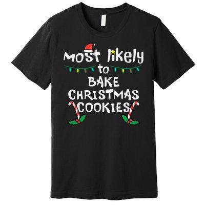 Most Likely To Bake Christmas Cookies Matching Family Premium T-Shirt