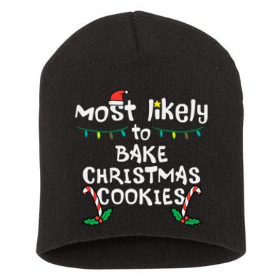 Most Likely To Bake Christmas Cookies Matching Family Short Acrylic Beanie