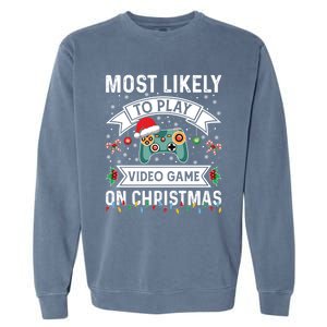 Most Likely To Play Video Gameon Christmas Video Game Lover Gift Garment-Dyed Sweatshirt