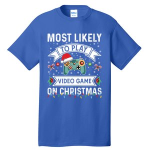 Most Likely To Play Video Gameon Christmas Video Game Lover Gift Tall T-Shirt