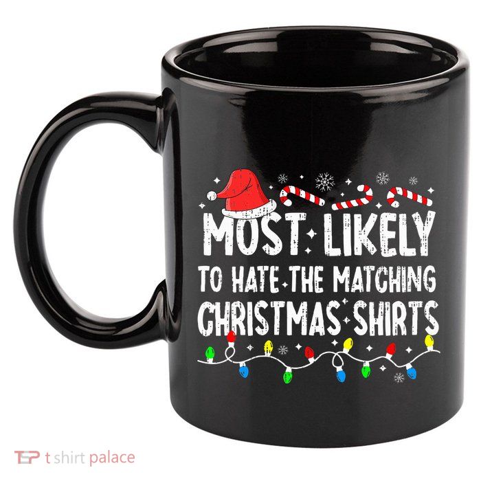 Most Likely To Hate Matching Christmas Family Pajamas 11oz C Handle Ceramic Mug