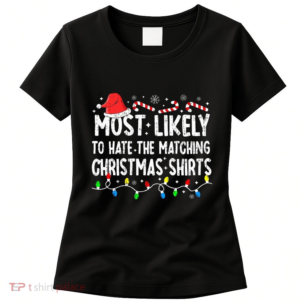 Most Likely To Hate Matching Christmas Family Pajamas Womens T-Shirt