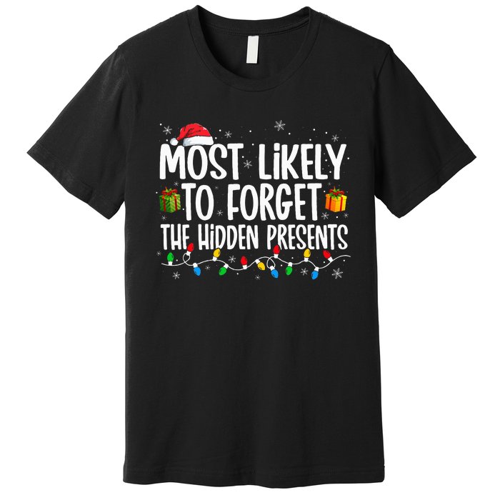 Most Likely To Forget The Hidden Presents Family xmas Premium T-Shirt