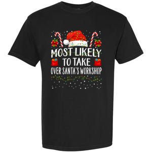 Most Likely To Take Over SantaS Workshop Christmas Matching Garment-Dyed Heavyweight T-Shirt