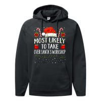 Most Likely To Take Over SantaS Workshop Christmas Matching Performance Fleece Hoodie