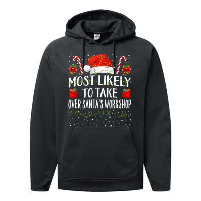 Most Likely To Take Over SantaS Workshop Christmas Matching Performance Fleece Hoodie